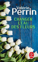 Copertina  Changer l'eau des fleurs : roman