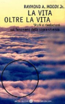 Copertina  La vita oltre la vita : studi e rivelazioni sul fenomeno della sopravvivenza