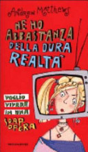 Copertina  Ne ho abbastanza della dura realtà, voglio vivere in una soap opera