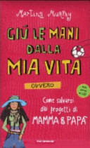 Copertina  Giù le mani dalla mia vita, ovvero Come salvarsi dai progetti di mamma & papa : dalla parte di lei : dalla parte di lui