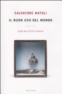 Copertina  Il buon uso del mondo : agire nell'età del rischio