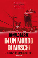 Copertina  In un mondo di maschi : la doppia vita di Emile Griffith