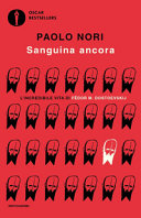 Copertina  Sanguina ancora : l'incredibile vita di Fedor Michajlovič Dostoevskij