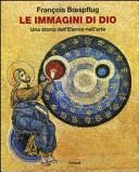 Copertina  Le immagini di Dio : una storia dell'Eterno nell'arte