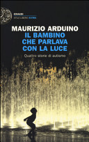 Copertina  Il bambino che parlava con la luce : quattro storie di autismo