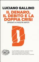 Copertina  Il denaro, il debito e la doppia crisi : spiegati ai nostri nipoti