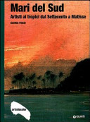 Copertina  Mari del sud : Artisti ai tropici dal Settecento a Matisse