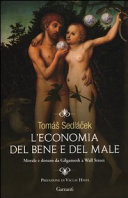 Copertina  L'economia del bene e del male : morale e denaro da Gilgamesh a Wall Street