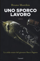 Copertina  Uno sporco lavoro : la calda estate del giovane Bacci Pagano : [romanzo]