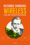 Copertina  Wireless : scienza, amori e avventure di Guglielmo Marconi