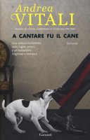 Copertina  A cantare fu il cane : [romanzo]