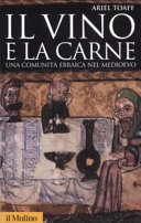 Copertina  Il vino e la carne : una comunità ebraica nel Medioevo