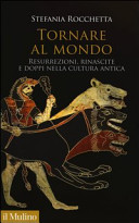 Copertina  Tornare al mondo : resurrezioni, rinascite e doppi nella cultura antica