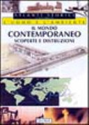 Copertina  Il mondo contemporaneo : scoperte e distruzioni