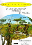 Copertina  La vita quotidiana 2 milioni di anni fa