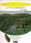 Copertina  La vita quotidiana 400.000 anni fa
