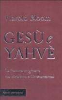 Copertina  Gesù e Yahvè : la frattura originaria tra ebraismo e cristianesimo