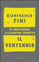 Copertina  Il ventennio : io, Berlusconi e la destra tradita
