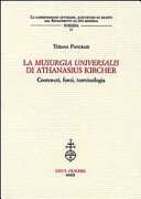Copertina  La Musurgia universalis di Athanasius Kircher : contenuti, fonti, terminologia