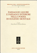 Copertina  Paesaggio ligure e paesaggi interiori nella poesia di Eugenio Montale : atti del Convegno internazionale Credo non esista nulla di simile al mondo : Parco nazionale delle Cinque Terre, Riomaggiore-Monterosso (La Spezia), 11-13 dicembre 2009