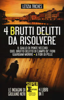 Copertina  4 brutti delitti da risolvere ; Quel brutto delitto di Campo de' Fiori ; Guardami morire ; A fior di pelle : Il giallo di Ponte Vecchio