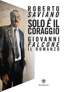 Copertina  Solo è il coraggio : Giovanni Falcone, il romanzo