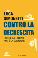 Copertina  Contro la decrescita : perché rallentare non è la soluzione