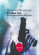 Copertina  È colpa mia : un caso per l'ispettore Anita Landi