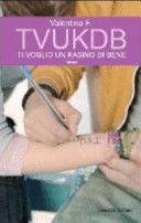 Copertina  TVUKDB : ti voglio un kasino di bene : romanzo