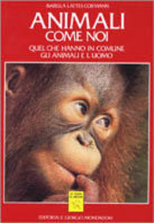 Copertina  Animali come noi : quel che hanno in comune gli animali e l'uomo