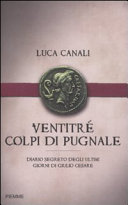 Copertina  Ventitré colpi di pugnale : diario segreto degli ultimi giorni di Giulio Cesare