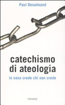 Copertina  Catechismo di ateologia : in cosa crede chi non crede