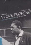 Copertina  A love supreme : storia del capolavoro di John Coltrane