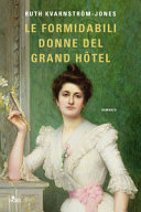 Copertina  Le formidabili donne del Grand Hôtel : romanzo