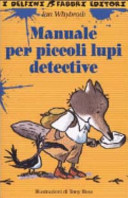 Copertina  Manuale per piccoli lupi detective