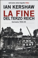 Copertina  La fine del Terzo Reich : Germania 1944-1945