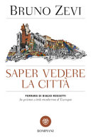 Copertina  Saper vedere la città : Ferrara di Biagio Rossetti, la prima città moderna europea