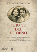 Copertina  Il pane del ritorno : una grande storia di destini intrecciati attraverso il Novecento