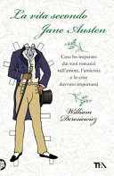 Copertina  La vita secondo Jane Austen : cosa ho imparato dai suoi romanzi sull'amore, l'amicizia e le cose davvero importanti