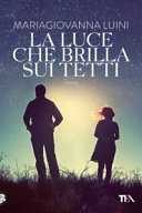 Copertina  La luce che brilla sui tetti : romanzo