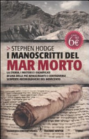 Copertina  I manoscritti del Mar Morto : la storia, i misteri e i significati di una delle più affascinanti e controverse scoperte archeologiche del novecento