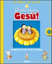 Copertina  Il mio amico Gesù : preghierine per tutti i bambini