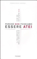 Copertina  Perché non possiamo essere atei : il fallimento dell'ideologia che ha rifiutato Dio