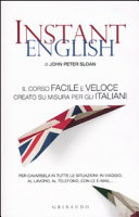 Copertina  Instant english : il corso facile e veloce creato su misura per gli italiani per cavarsela in tutte le situazioni, in viaggio, al lavoro, al telefono, con le e-mail