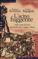Copertina  L'acino fuggente : sulle strade del vino tra Monferrato, Langhe e Roero