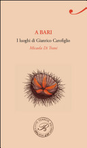 Copertina  A Bari : i luoghi di Gianrico Carofiglio