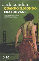 Copertina  Quando il mondo era giovane e altri racconti di fantastoria