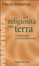 Copertina  La religiosità della terra : una fede civile per la cura del mondo