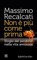 Copertina  Non è più come prima : elogio del perdono nella vita amorosa