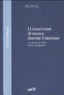 Copertina  Conservatori di musica durante il fascismo : la riforma del 1930: storia e documenti